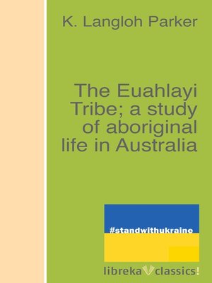 cover image of The Euahlayi Tribe; a study of aboriginal life in Australia